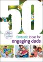 50 Fantastic Ideas For Engaging Dads - Preview