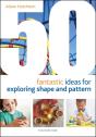 50 Fantastic Ideas For Exploring Shape And Pattern - Preview