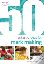 50 Fantastic Ideas For Mark Making