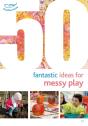 50 Fantastic Ideas For Messy Play - Preview