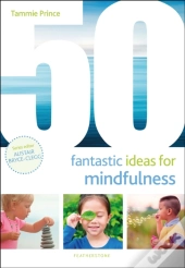 50 Fantastic Ideas For Mindfulness