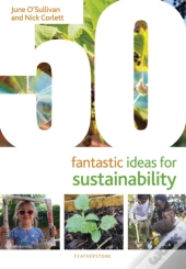 50 Fantastic Ideas For Sustainability