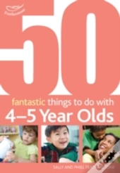 50 Fantastic Things To Do With Four And Five Year Olds