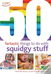 50 Fantastic Things To Do With Squidgy Stuff