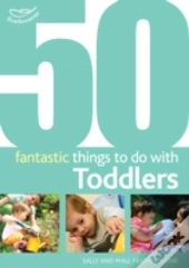 50 Fantastic Things To Do With Toddlers