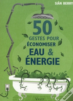 Capa do artigo 50 Gestes Pour Économiser Eau Et Énergie