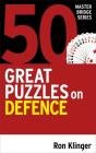 50 Great Puzzles On Defence - Preview