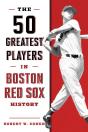 50 Greatest Players In Boston Red Sox History - Preview