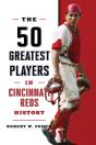 50 Greatest Players In Cincinnati Reds History - Preview