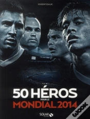 Capa do artigo 50 Heros Pour La Coupe Du Monde 2014