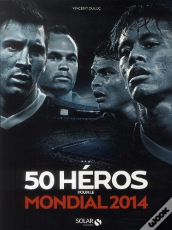 Capa do artigo 50 Heros Pour La Coupe Du Monde 2014