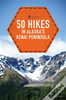 50 Hikes In Alaska'S Kenai Peninsula