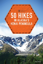 50 Hikes In Alaska'S Kenai Peninsula - Preview