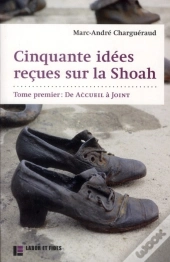 50 Idées Reçues Sur La Shoah Tome 1 ; De Accueil Refusé À Joint