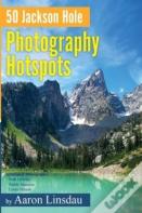 50 Jackson Hole Photography Hotspots
