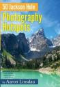 50 Jackson Hole Photography Hotspots - Preview