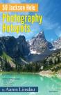 50 Jackson Hole Photography Hotspots - Preview