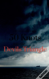 50 Knots Into The Devils Triangle