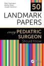 50 Landmark Papers Every Pediatric Surgeon Should Know - Preview