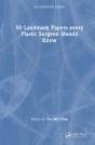 50 Landmark Papers Every Plastic Surgeon Should Know - Preview