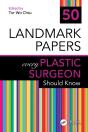 50 Landmark Papers Every Plastic Surgeon Should Know - Preview