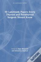 50 Landmark Papers Every Thyroid And Parathyroid Surgeon Should Know
