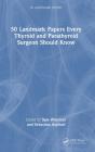 50 Landmark Papers Every Thyroid And Parathyroid Surgeon Should Know - Preview