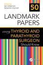 50 Landmark Papers Every Thyroid And Parathyroid Surgeon Should Know - Preview