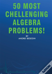 50 Most Chellenging Algebra Problems!