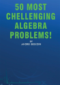 50 Most Chellenging Algebra Problems! - Preview