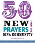 50 New Prayers From The Iona Community