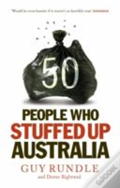 50 People Who Stuffed Up Australia