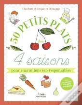 50 Petits Plats Des 4 Saisons Pour Marmitons Éco-Responsables