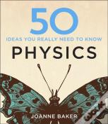 50 Physics Ideas You Really Need To Know