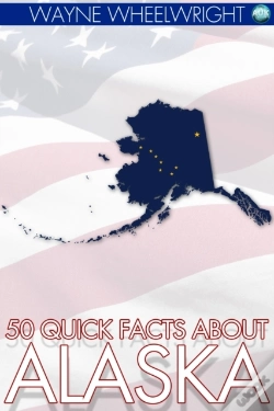 Capa do artigo 50 Quick Facts About Alaska