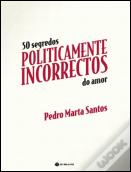 50 Segredos Politicamente Incorrectos do Amor