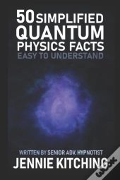 50 Simplified Quantum Physics Facts