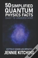 50 Simplified Quantum Physics Facts
