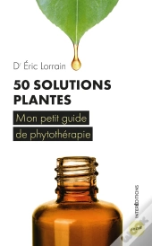 50 Solutions Plantes ; Mon Petit Guide De Phytothérapie