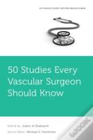 50 Studies Every Vascular Surgeon Should Know