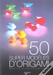 50 Super Modèles D'Origami
