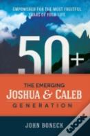 50+: The Emerging Joshua And Caleb Generation