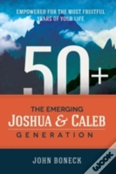 50+: The Emerging Joshua And Caleb Generation