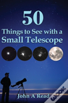 50 Things To See With A Small Telescope