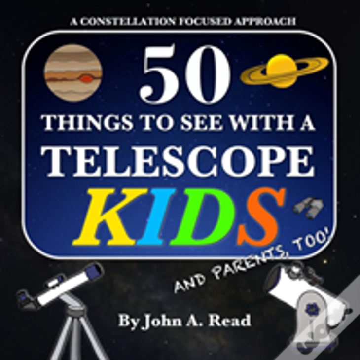 50 Things To See With A Telescope - Kids: A Constellation Focused Approach