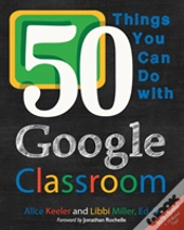 50 Things You Can Do With Google Classroom