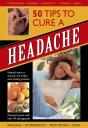 50 Tips To Cure A Headache - Preview