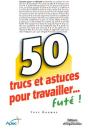 50 Trucs Et Astuces Pour Travailler... Futé ! - Preview