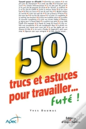 50 Trucs Et Astuces Pour Travailler... Futé !