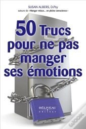 50 Trucs Pour Ne Pas Manger Ses Emotions